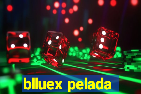 blluex pelada