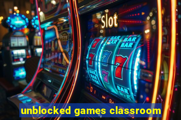 unblocked games classroom