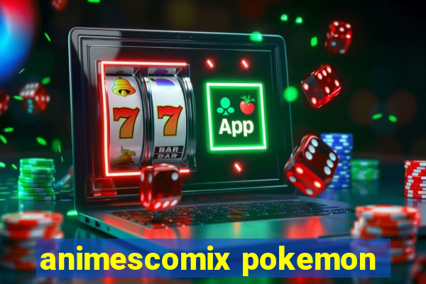 animescomix pokemon