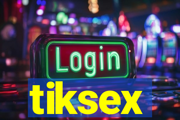 tiksex