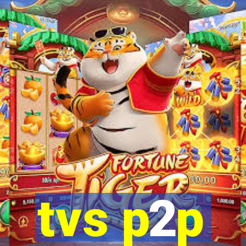 tvs p2p