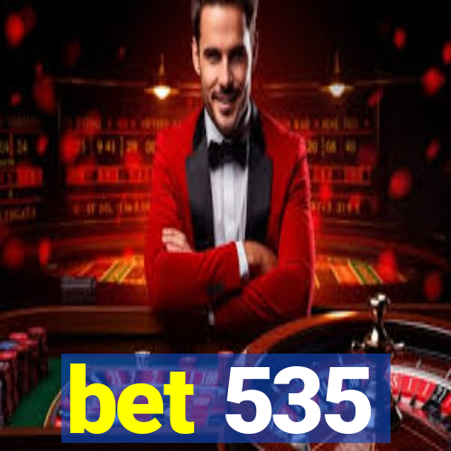 bet 535