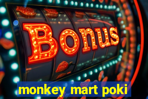 monkey mart poki