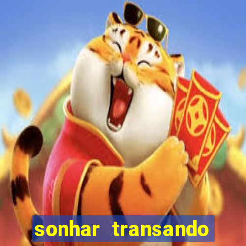 sonhar transando jogo do bicho