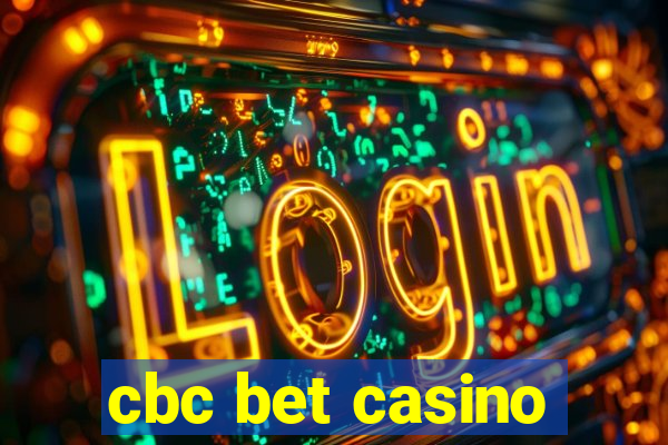 cbc bet casino