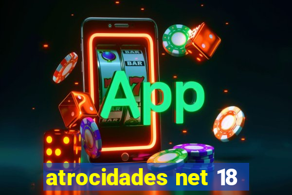 atrocidades net 18