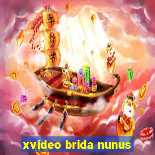 xvideo brida nunus