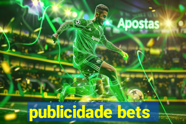 publicidade bets