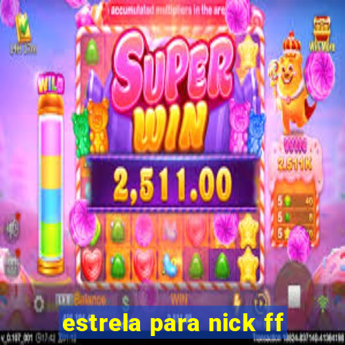 estrela para nick ff