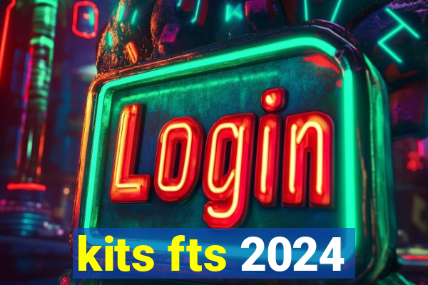 kits fts 2024