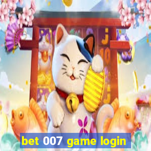 bet 007 game login