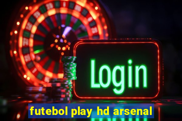 futebol play hd arsenal