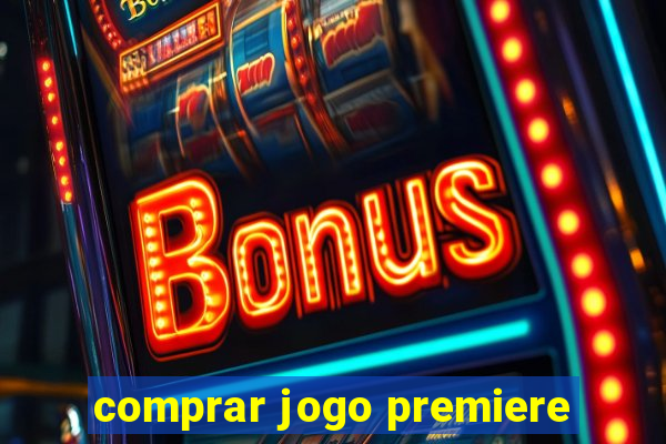 comprar jogo premiere