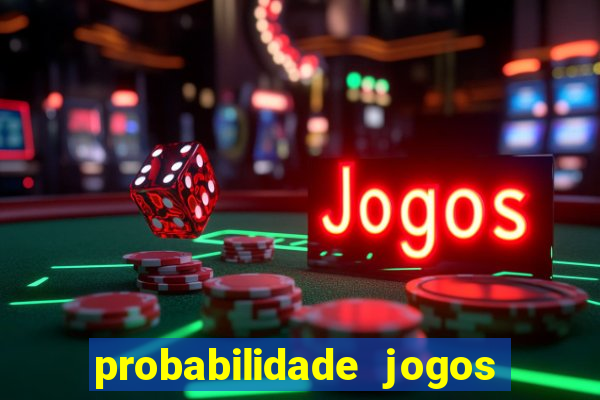 probabilidade jogos de futebol