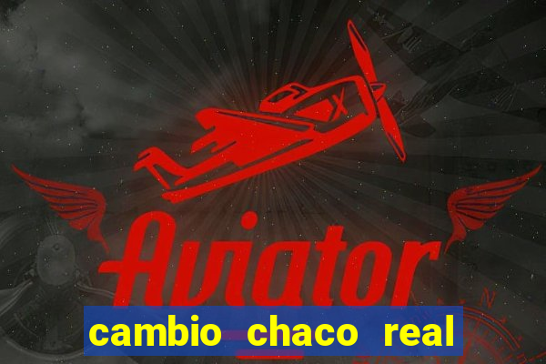 cambio chaco real en guarani