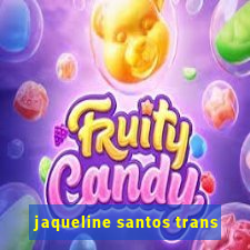 jaqueline santos trans