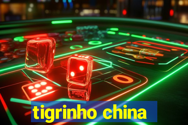 tigrinho china