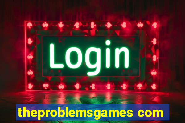 theproblemsgames com