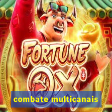 combate multicanais