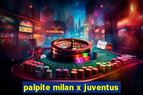 palpite milan x juventus