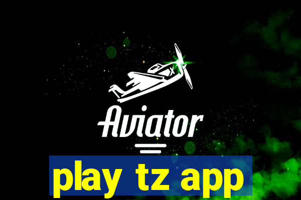 play tz app