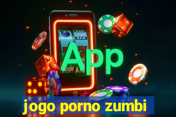 jogo porno zumbi