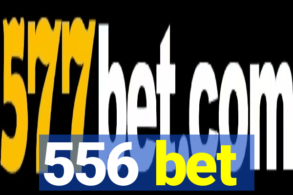 556 bet