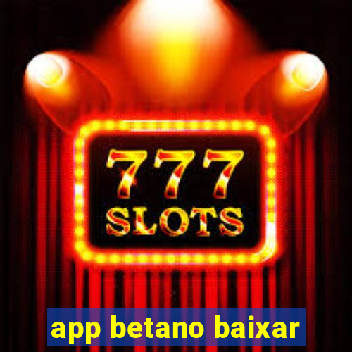 app betano baixar