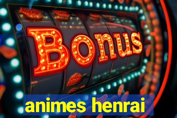 animes henrai