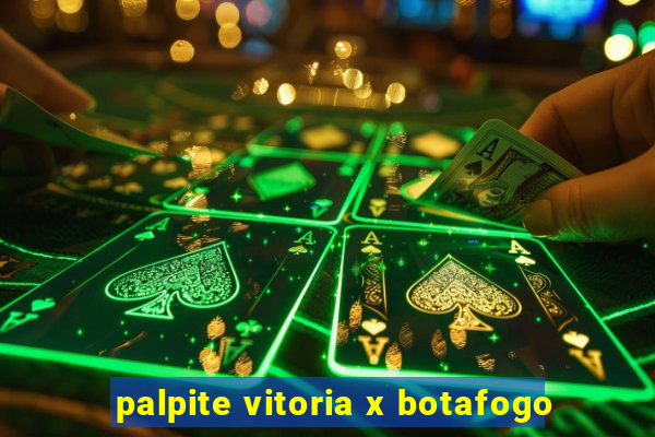 palpite vitoria x botafogo