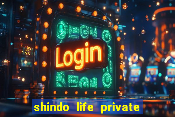 shindo life private server codes