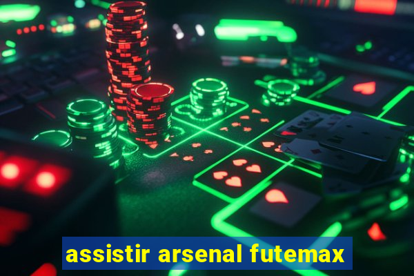 assistir arsenal futemax