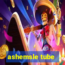 ashemsle tube