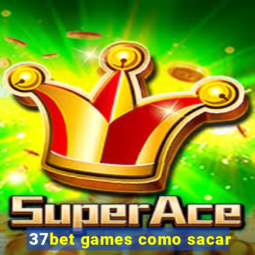 37bet games como sacar