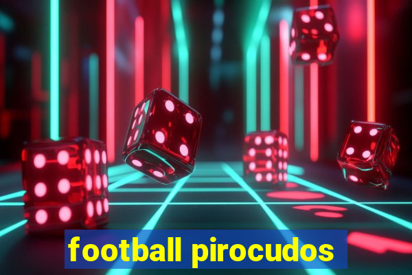 football pirocudos