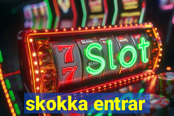 skokka entrar