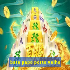 bate papo porto velho