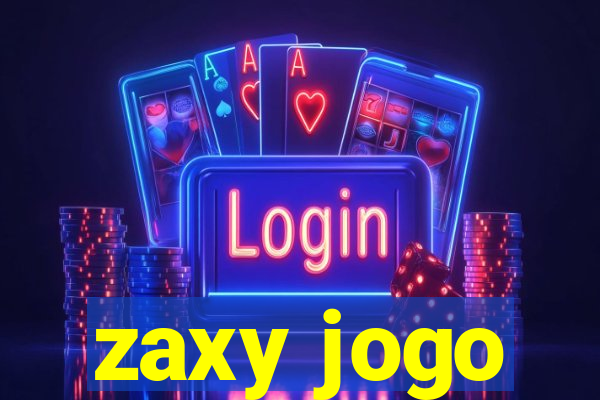 zaxy jogo