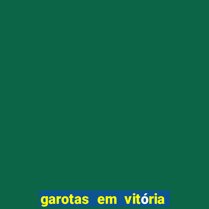 garotas em vitória da conquista