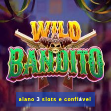 alano 3 slots e confiável