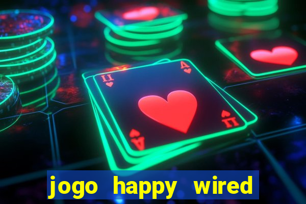 jogo happy wired paga mesmo