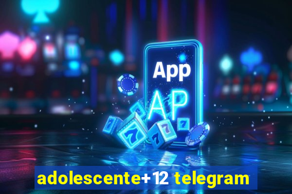 adolescente+12 telegram