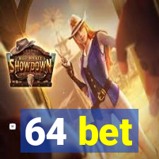 64 bet