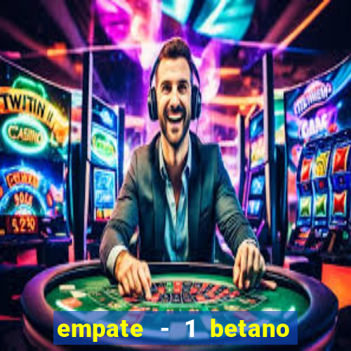 empate - 1 betano o que significa