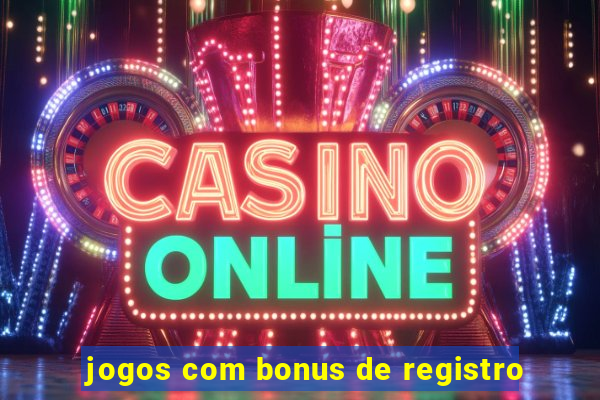 jogos com bonus de registro