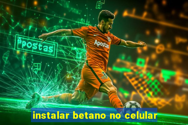 instalar betano no celular