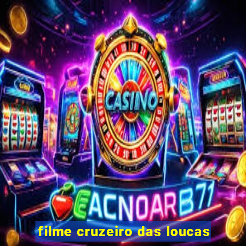 filme cruzeiro das loucas