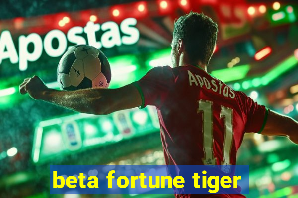 beta fortune tiger