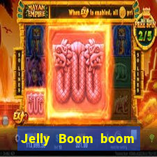 Jelly Boom boom jelly up