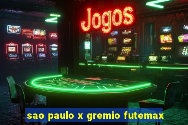 sao paulo x gremio futemax